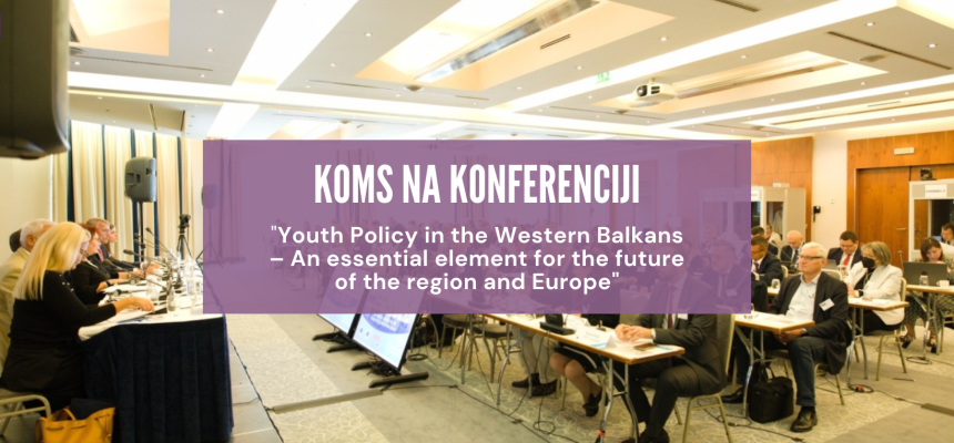 Predstavnica KOMS na konferenciji “Youth Policy in the Western Balkans – An essential element for the future of the region and Europe”