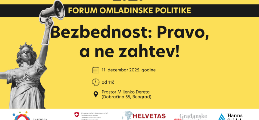 Bezbednost: Pravo, a ne zahtev – Prijavi se za Forum omladinske politike 2025! Bezbednost: Pravo, a ne zahtev – Prijavi se za Forum omladinske politike 2025!